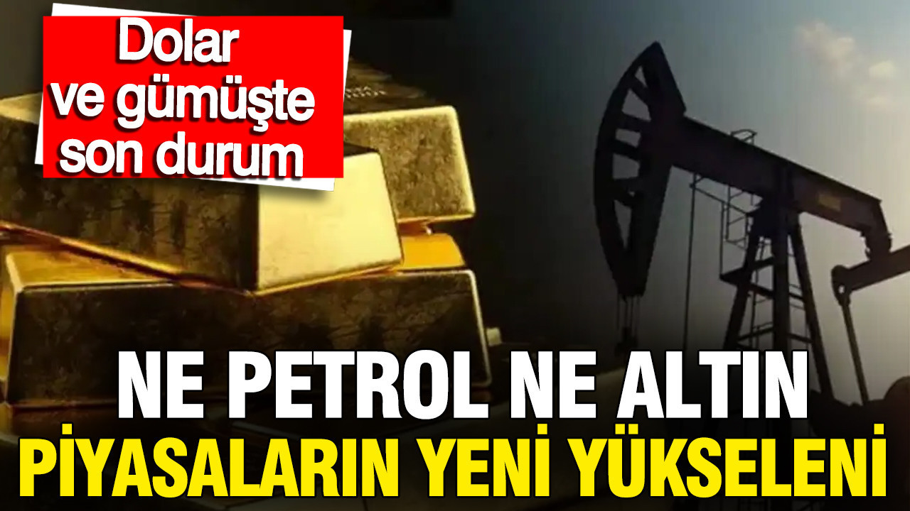 Piyasalarda Güncel Durum: Altın, Petrol, Dolar, Gümüş ve Euro Fiyatları