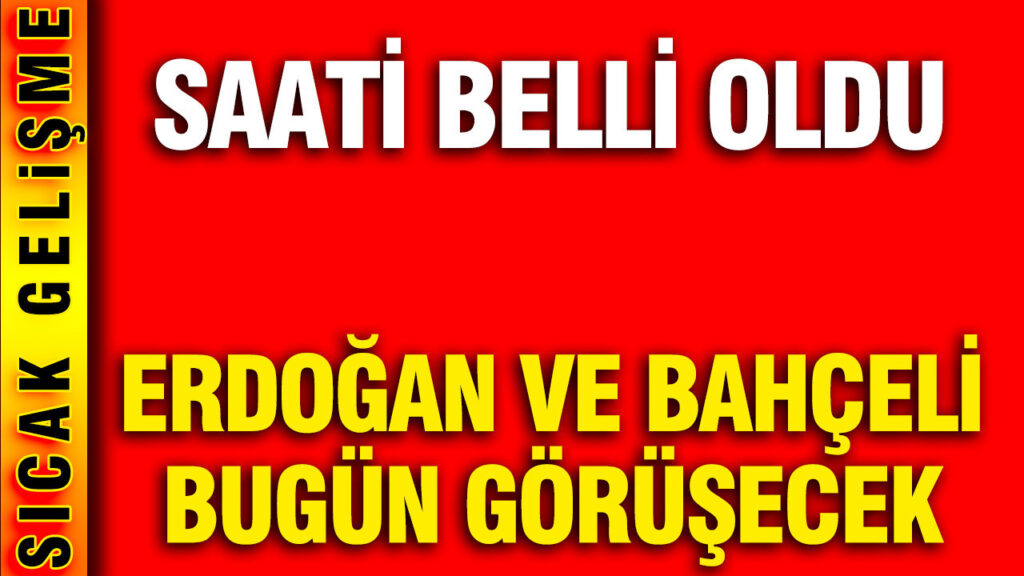 Erdoğan ile Bahçeli’nin Görüşmesi Bugün Gerçekleşecek: Saat Açıklandı
